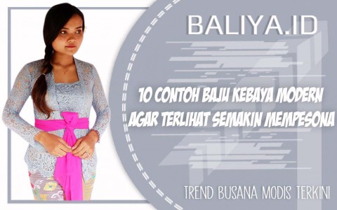 10 Contoh Baju Kebaya Modern Agar Terlihat Semakin Mempesona