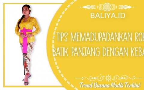 Tips memadupadankan Rok Batik Panjang Dengan Kebaya Modern