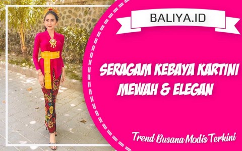 Seragam Kebaya Kartini Yang Mewah Dan Elegan